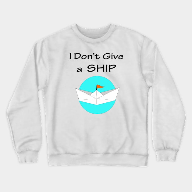 I dont give a SHIP Crewneck Sweatshirt by Art by Awais Khan